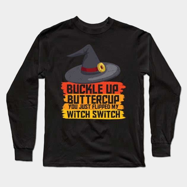 You just flipped my witch switch funny Halloween Witch Gift for Girls Women Long Sleeve T-Shirt by BadDesignCo